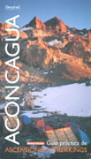 Aconcagua. Guía práctica de ascensiones y trekkings.  por Heber Orona. Ediciones Desnivel