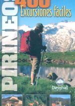 Pirineos. 400 excursiones fáciles.  por Lluís Borrás. Ediciones Desnivel