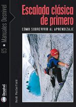 Escalada clásica de primero. Cómo sobrevivir al aprendizaje por Heidi Pesterfield. Ediciones Desnivel