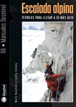 Escalada alpina. Técnicas para llegar a lo más alto por Cathy Cosley; Mark Houston. Ediciones Desnivel