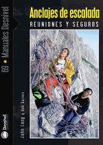 Anclajes de escalada. Reuniones y seguros por Bob Gaines; John Long. Ediciones Desnivel