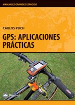 GPS: Aplicaciones prácticas.  por Carlos Puch. Ediciones Desnivel