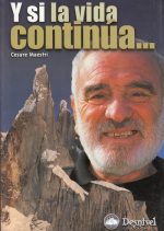 Y si la vida continúa....  por Cesare Maestri. Ediciones Desnivel