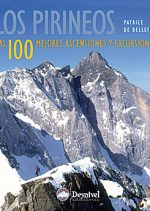 Los Pirineos. Las 100 mejores ascensiones y excursiones por Patrice de Bellefon. Ediciones Desnivel
