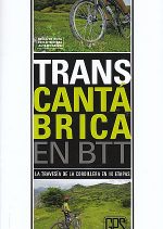 Transcantábrica en BTT. La travesía de la cordillera en 10 etapas por Juanjo Alonso. Ediciones Desnivel