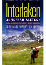 Interlaken. Jungfrau-Alesch. 30 itinerarios por media y alta montaña por Jekaterina Nikitina; Víctor Riverola. Ediciones Desnivel