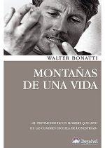Montañas de una vida.  por Walter Bonatti. Ediciones Desnivel