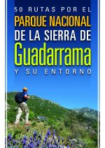 50 rutas por el Parque Nacional de la Sierra de Guadarrama y su entorno.  por Alfredo Merino. Ediciones Desnivel