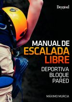 Manual de escalada libre. Deportiva · Bloque · Pared por Máximo Murcia. Ediciones Desnivel
