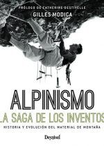 Alpinismo. La saga de los inventos por Gilles Modica. Ediciones Desnivel
