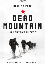 Dead Mountain. La montaña muerta por Donnie Eichar