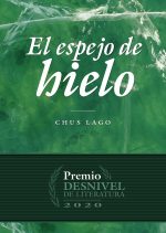 El espejo de hielo por Chus Lago, Premio Desnivel de Literatura 2020