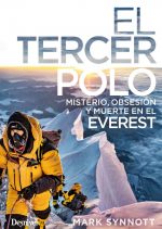 Libro El Tercer Polo. Misterio, obsesión y muerte en el Everest, por MARK SYNNOTT