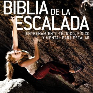 La biblia de la escalada. Manual de entrenamiento técnico, físico y mental