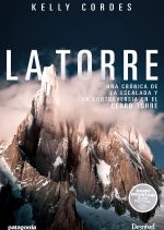 La torre. Una crónica de la escalada y controversia en el cerro torre