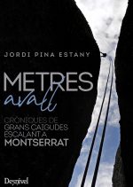 Metres avall. Cròniques de grans caigudes escalant a Montserrat