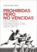 Prohibidas pero no vencidas. Mujeres pioneras del deporte. Por Carlos Beltrán