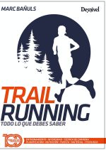 Manual Trail Running. Todo lo que debes saber por Marc Bañuls